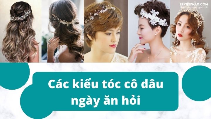 [Top 20] Các kiểu tóc cô dâu ngày ăn hỏi giúp nàng dâu thăng hạng nhan sắc 