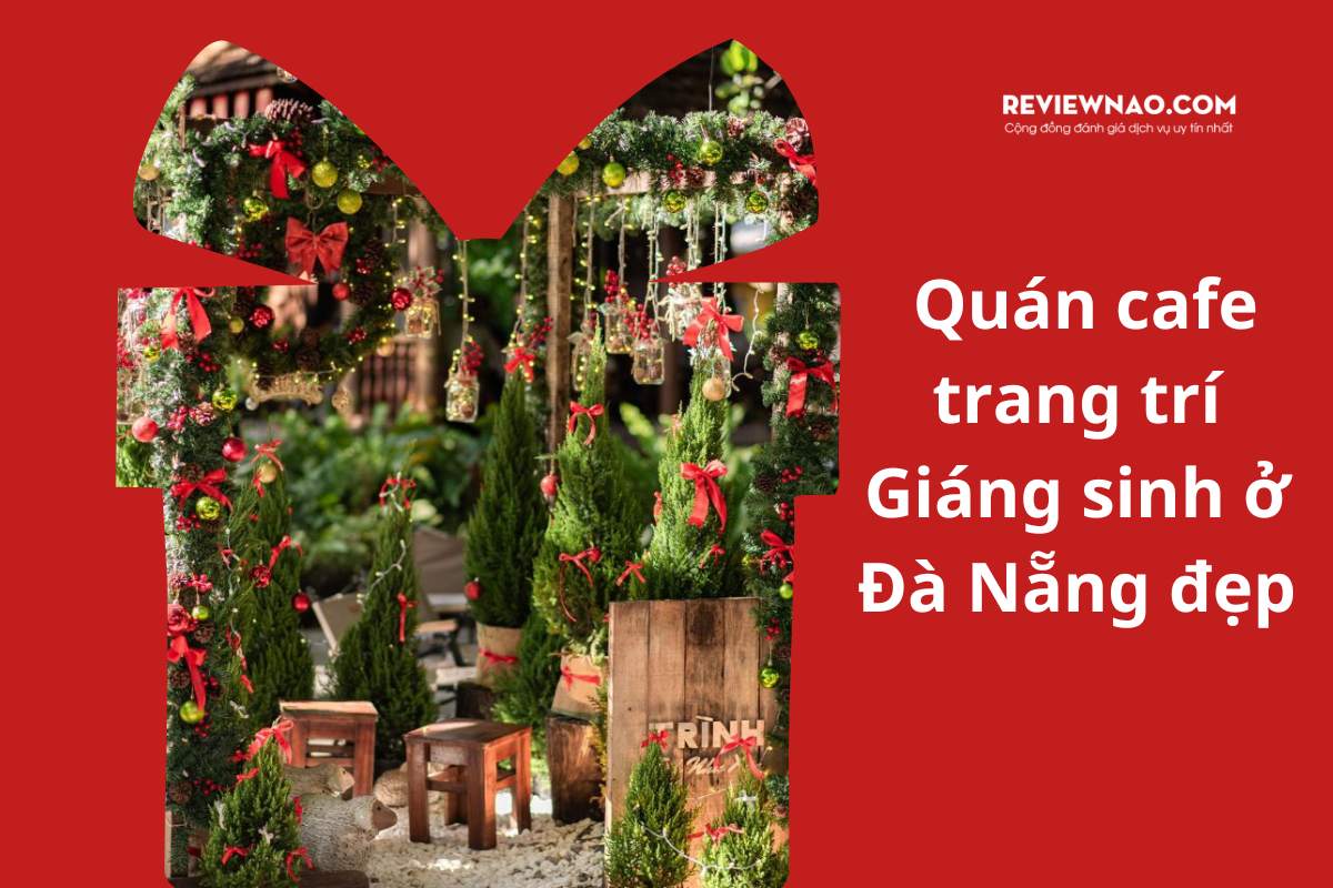 Top 12 quán cafe trang trí Giáng sinh ở Đà Nẵng đẹp 'rụng tim'